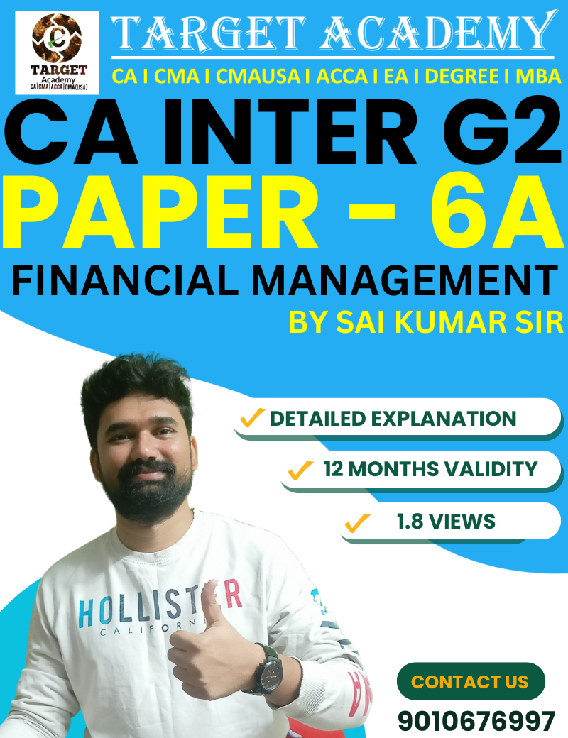 CA INTER G1 PAPER - 6A: FINANCIAL MANAGEMENT BY SAI KUMAR SIR